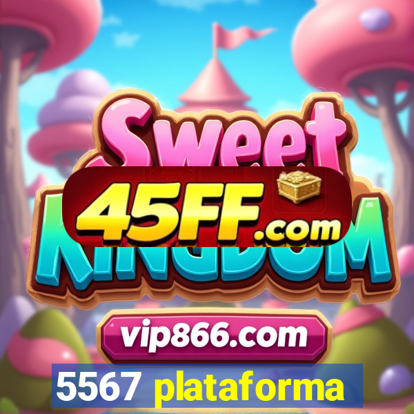 5567 plataforma